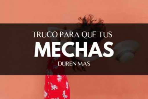 Trucos para que tus mechas duren más