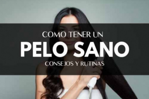 Consejos para tener un pelo sano